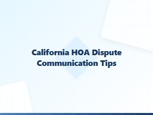 California Hoa Dispute Communication Tips