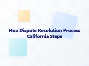 Hoa Dispute Resolution Process in California Steps